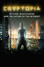 Cryptopia: Bitcoin, Blockchains & the Future of the Internet 2020 on netflix