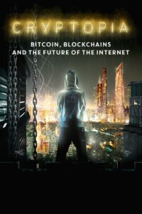 Cryptopia: Bitcoin, Blockchains & the Future of the Internet 2020 on netflix