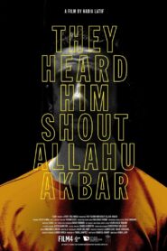 They Heard Him Shout Allahu Akbar 2022 on netflix