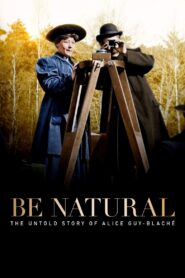 Be Natural: The Untold Story of Alice Guy-Blaché 2018 on netflix