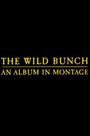 The Wild Bunch: An Album in Montage 1996 on netflix
