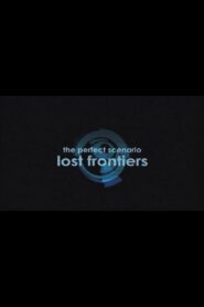 The Perfect Scenario: Lost Frontiers 2009 on netflix