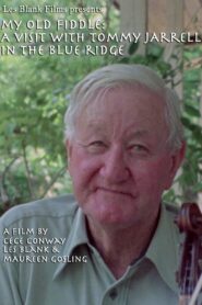 My Old Fiddle: A Visit with Tommy Jarrell in the Blue Ridge 1994 on netflix