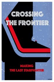 Crossing the Frontier: Making The Last Starfighter 1999 on netflix