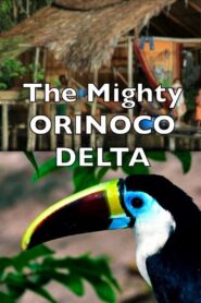 The Mighty Orinoco Delta 2012 on netflix