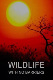 Wildlife With No Barriers 2010 on netflix