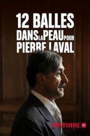 12 balles dans la peau pour Pierre Laval 2009 on netflix