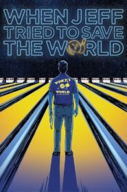 When Jeff Tried to Save the World 2018 on netflix