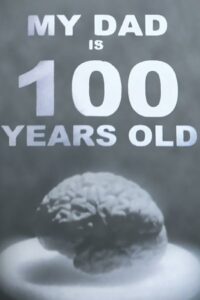 My Dad Is 100 Years Old 2006 on netflix
