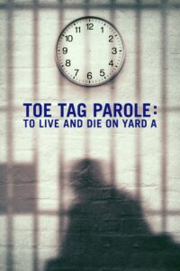 Toe Tag Parole: To Live and Die on Yard A 2015 on netflix