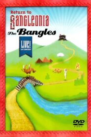 The Bangles: Return to Bangleonia 2007 on netflix