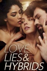 Love, Lies and Hybrids 2021 on netflix