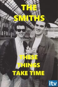 The Smiths: These Things Take Time 2002 on netflix