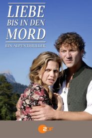 Liebe bis in den Mord: Ein Alpenthriller 2016 on netflix