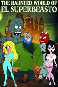The Haunted World of El Superbeasto 2009 on netflix