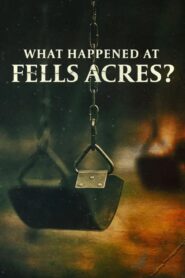 What Happened at Fells Acres? 2023 on netflix