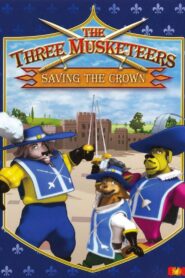 The Three Musketeers: Saving the Crown 2007 on netflix