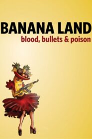 Bananaland: Blood, Bullets & Poison 2016 on netflix