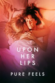 Upon Her Lips: Pure Feels 2021 on netflix