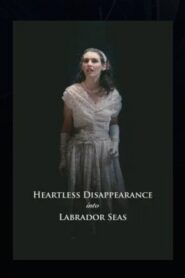 Heartless Disappearance Into Labrador Seas 2008 on netflix