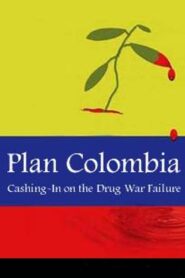 Plan Colombia: Cashing In on the Drug War Failure 2003 on netflix