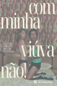 Com Minha Viúva, Não! 1981 on netflix