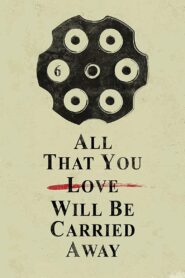 All That You Love Will Be Carried Away 2017 on netflix
