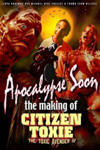 Apocalypse Soon: The Making of ‘Citizen Toxie’ 2002 on netflix