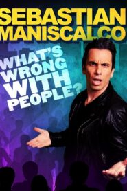 Sebastian Maniscalco: What’s Wrong with People? 2012 on netflix