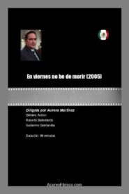 En viernes no he de morir 2005 on netflix