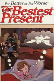 For Better or For Worse: The Bestest Present 1985 on netflix