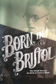 Born in Bristol: The Untold Story of the Birth of Country Music 2017 on netflix