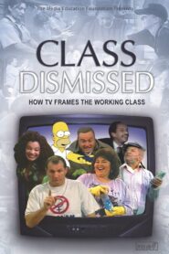 Class Dismissed: How TV Frames the Working Class 2005 on netflix