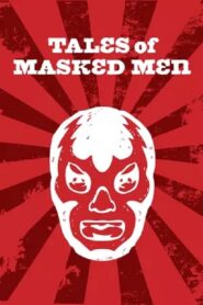Tales of Masked Men 2012 on netflix