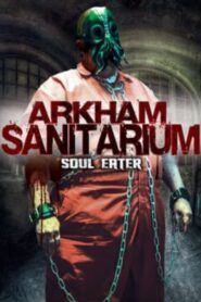 Arkham Sanitarium: Soul Eater 2014 on netflix