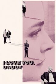 I Love You, Daddy 2017 on netflix