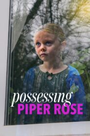 Possessing Piper Rose 2011 on netflix