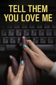 Tell Them You Love Me 2023 on netflix