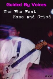 Guided By Voices: The Who Went Home and Cried 2004 on netflix