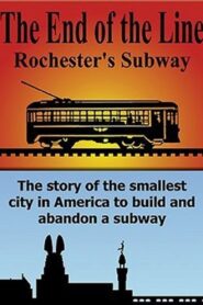 The End Of The Line: Rochester’s Subway 1995 on netflix