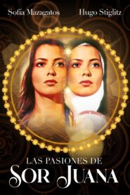 Las pasiones de sor Juana 2002 on netflix