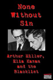 Arthur Miller, Elia Kazan and the Blacklist: None Without Sin 2003 on netflix