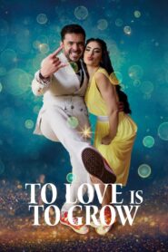 To Love Is To Grow 2023 on netflix