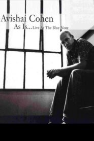 Avishai Cohen – As Is…Live at the Blue Note 2007 on netflix