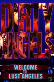Dirty Angels: Welcome to Lust Angeles 2018 on netflix