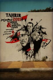 Tahrir 2011 : The Good and The bad and The Politician 2011 on netflix