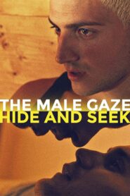 The Male Gaze: Hide and Seek 2021 on netflix