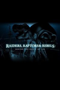 Raiders, Raptors and Rebels: Behind the Magic of ILM 2015 on netflix