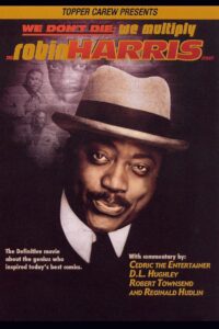 We Don’t Die, We Multiply: The Robin Harris Story 2006 on netflix
