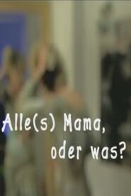 Alles Mama, oder was!? 2009 on netflix
